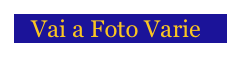    Vai a Foto Varie